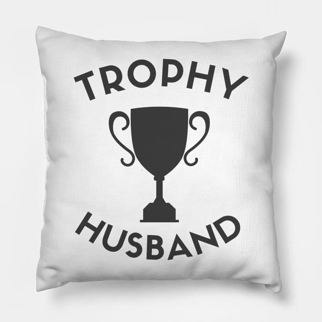 Trophy Husband is a real thing! Pillow by Fun & Funny Tees