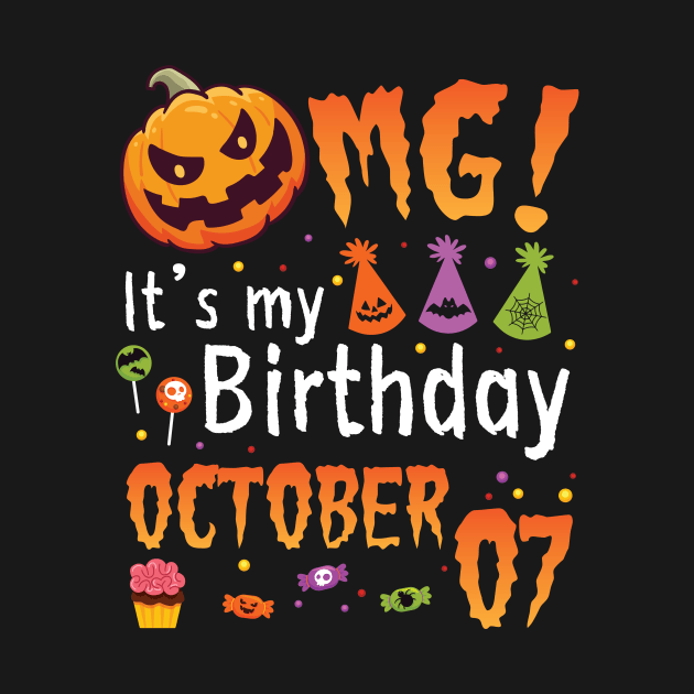OMG It's My Birthday On October 07 Happy To Me You Papa Nana Dad Mom Son Daughter by DainaMotteut