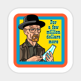 Walter White in "For a few million dollars more" Magnet