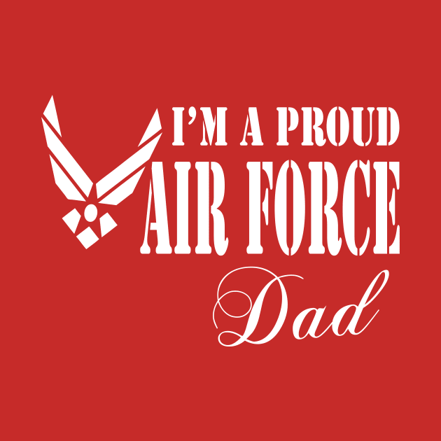 Best Gift for Father Army - I am a proud Air Force Dad by chienthanit