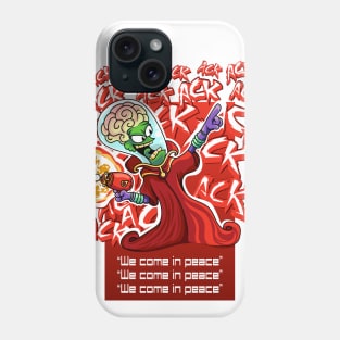 We come in peace Phone Case