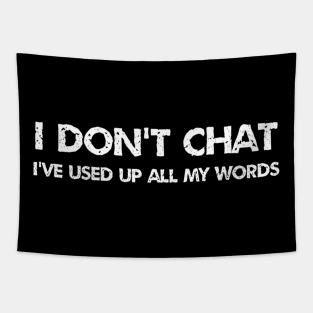 I Don't Chat I've Used Up All My Words Tapestry