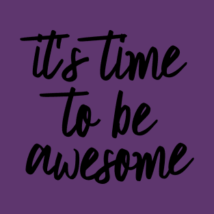 Time to be Awesome T-Shirt