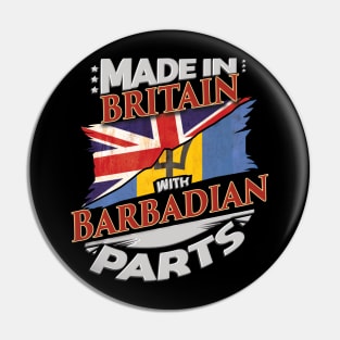 Made In Britain With Barbadian Parts - Gift for Barbadian From Barbados Pin