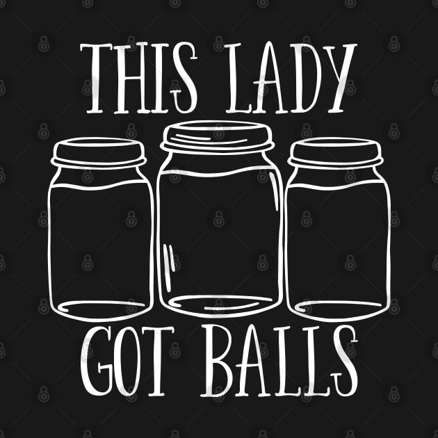 Canning - This Lady Got Balls by Kudostees