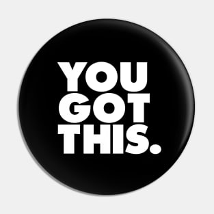 You Got This Pin