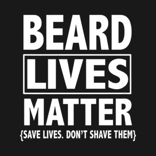 BEARD LIVES MATTER T-Shirt