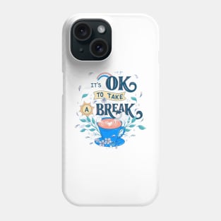 Its ok to take a break Phone Case