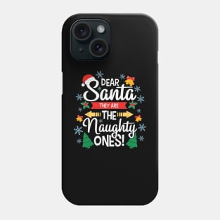 Dear Santa They Are The Naughty Ones Christmas Pajama Phone Case