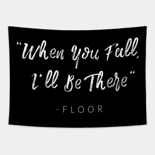 "When You Fall, I'll Catch You" - Floor Tapestry