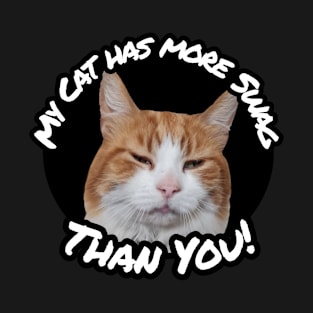 My Cat has more swag than you! T-Shirt