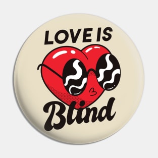 Love is blind Pin