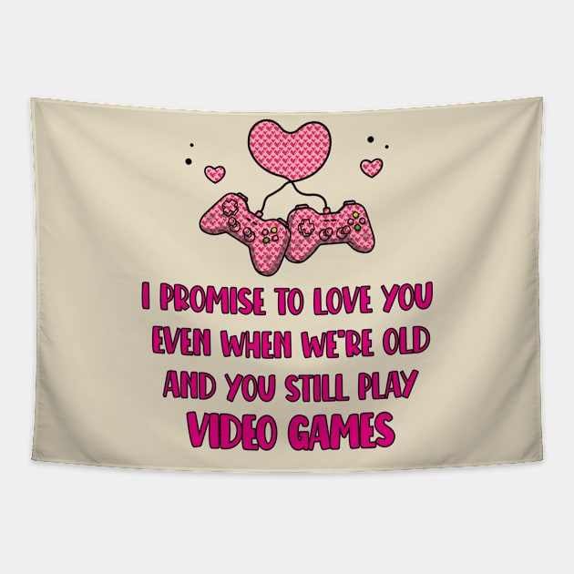 Gaming Valentines Day Gift, Cute Gamer Saying - I Promise To Love You Tapestry by EleganceSpace