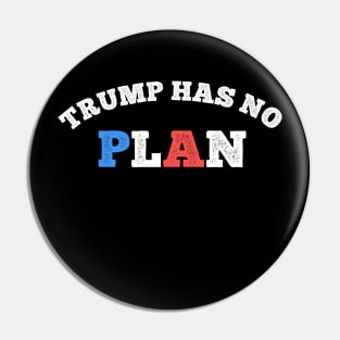 Trump Has No Plan Pin