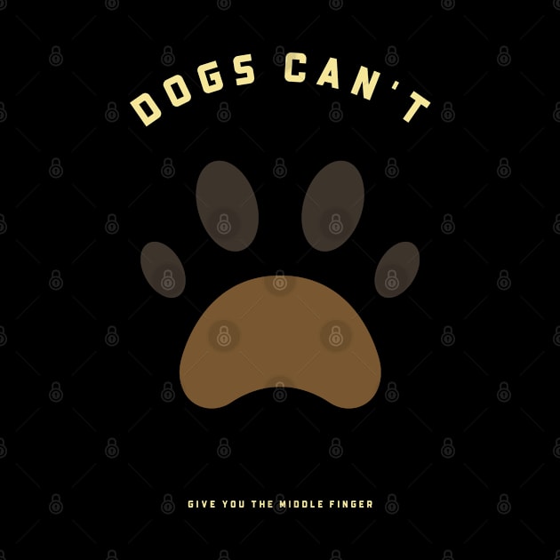 Dogs Can't Give You The Middle Finger by marko.vucilovski@gmail.com