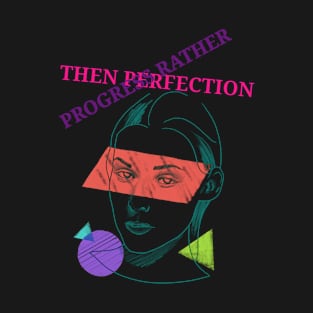 Progress rather then perfection, mugs, masks, hoodies, stickers, notebooks, pins, T-Shirt