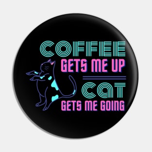 Coffee Gets Me Up, Cat Gets Me Going Pin