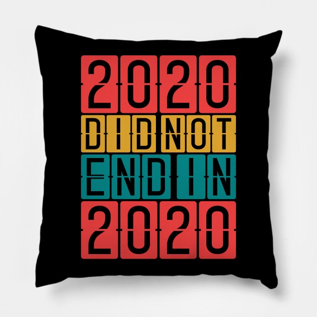 2020 did not end in 2020 Pillow by MZeeDesigns