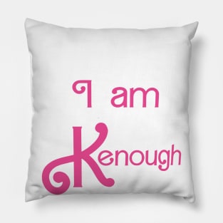 I Am Kenough Pillow