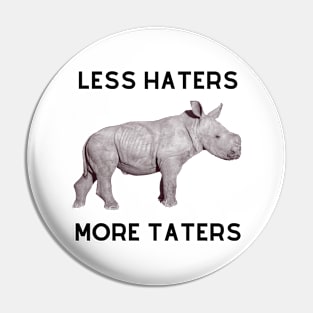 Less Haters More Taters Pin