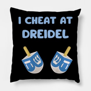 i cheat at dreidel Pillow