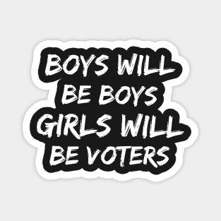Boys will be boys Girls will be voters Magnet