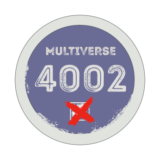 Multiverse 4002, fail! T-Shirt