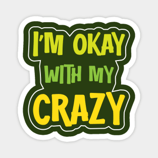 I´m Okay With My Crazy Magnet