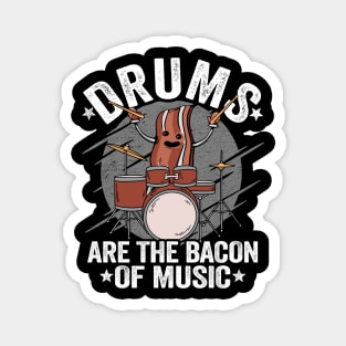 Drums Are The Bacon Of Music Drummer Bacon Gift Funny Magnet