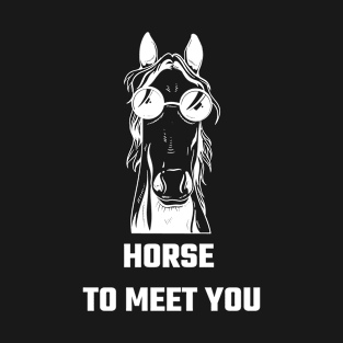 Horse to meet you T-Shirt