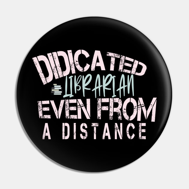 Dedicated Librarian Even From A Distance : Funny Quanrntine Librarian Shirt Pin by ARBEEN Art