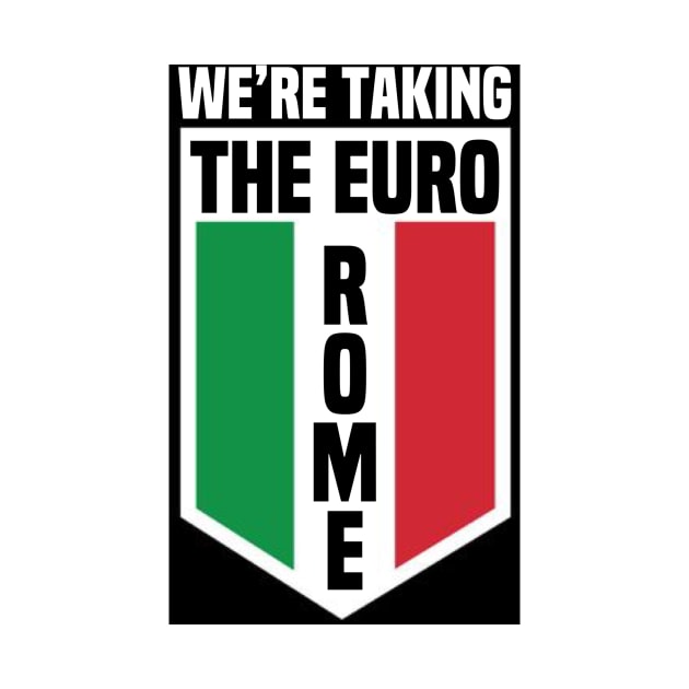 We’re Taking The Euro Rome by FirstTees