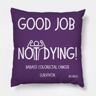 Good Job Not Dying - Cancer Humor - Colorectal Cancer Survivor - Light Writing Pillow