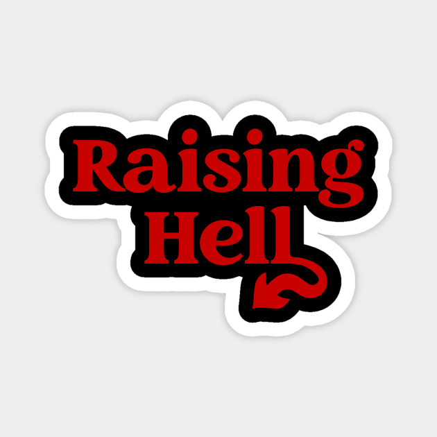 Raising hell Magnet by My Happy-Design
