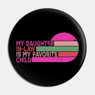 My Daughter In Law Is My Favorite Child Retro Vintage Pin