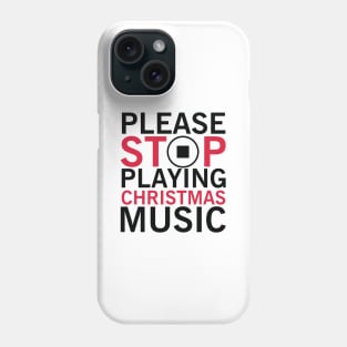 Stop Christmas Music Phone Case