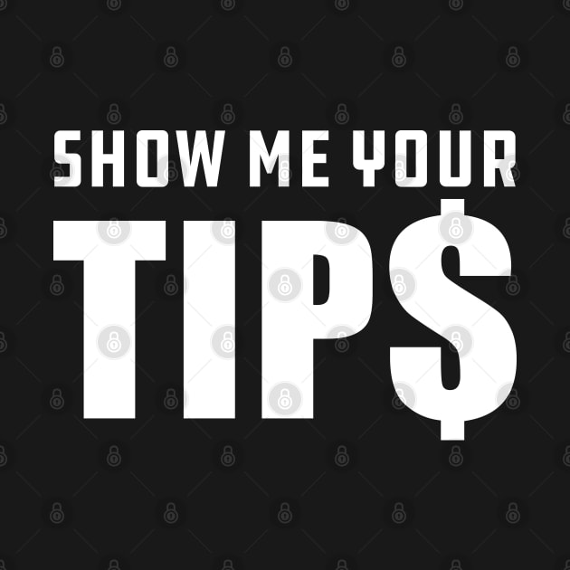 Bartender - Show me your tips by KC Happy Shop