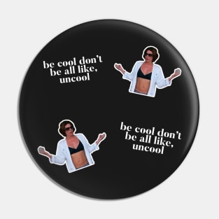 Be Cool Don't be all like, uncool. iconic Luann de Lesseps moment Pin