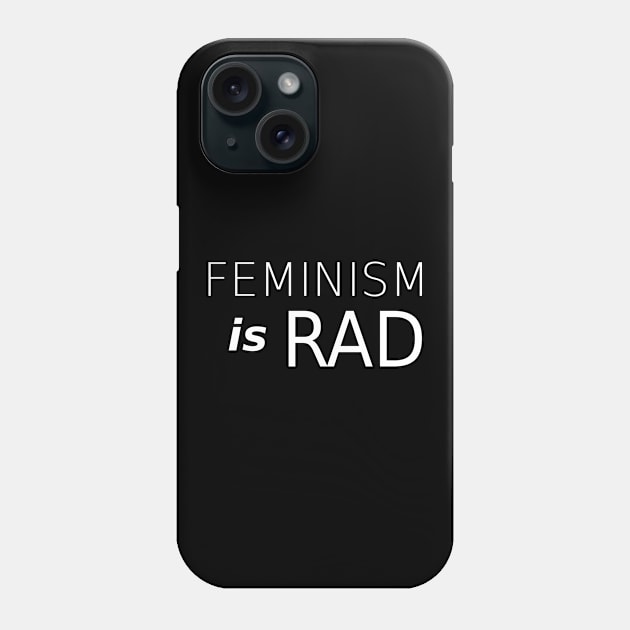 Feminism is RAD - Cool RadFem Design (white) Phone Case by Everyday Inspiration