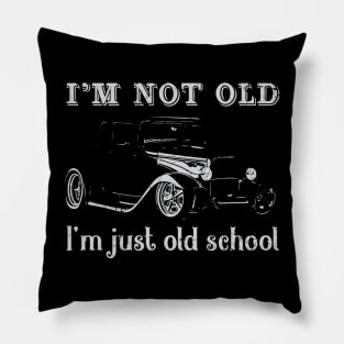 I'm Not Old I'm Just Old School Pillow