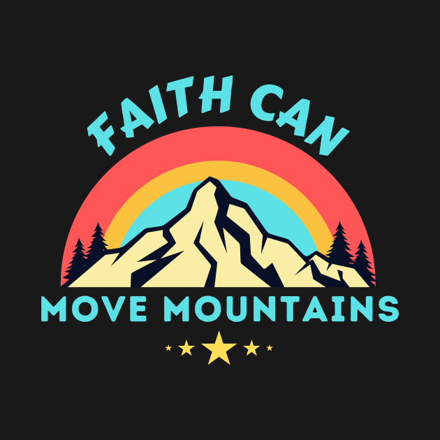 Faith Can Move Mountains - Christian Saying by All Things Gospel