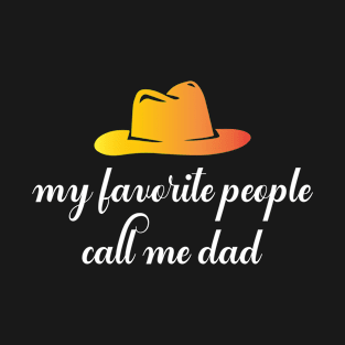 My favorite people call me dad T-Shirt