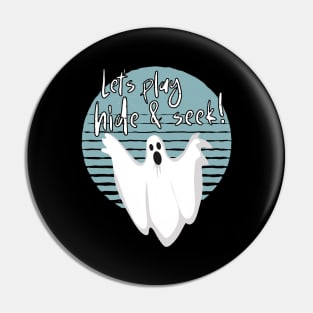 Let's Play Hide And Seek Ghost Halloween Pin