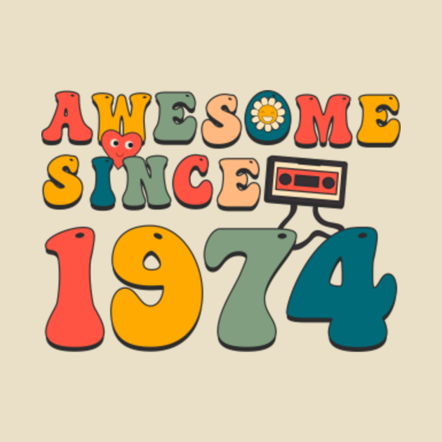 Awesome Since 1974 / Retro Groovy Hippie Style - 1974 - T-Shirt | TeePublic