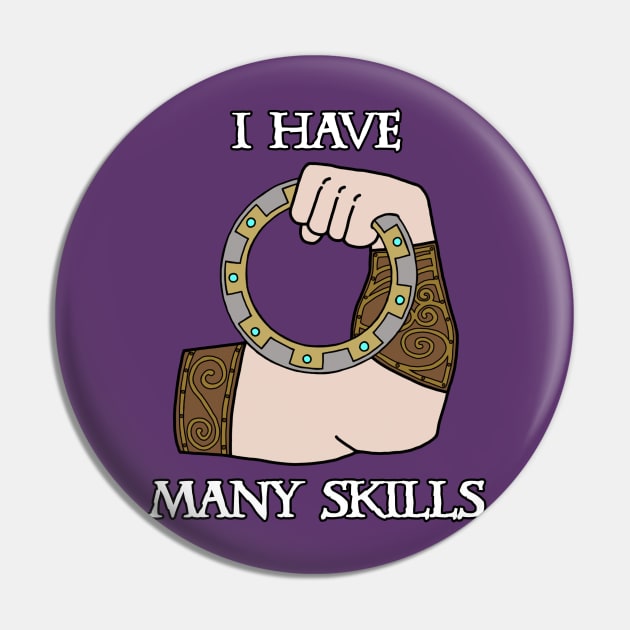 I Have Many Skills Pin by CharXena