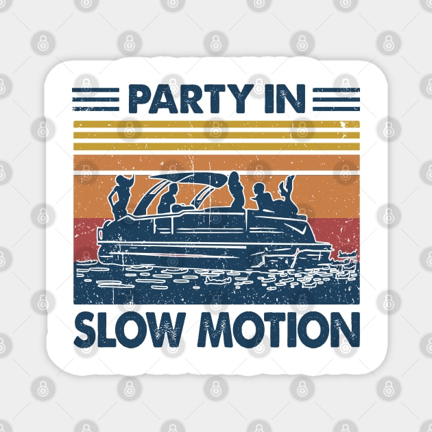 Party in Slow Motion Pontoon Gift Idea Magnet by Salt88