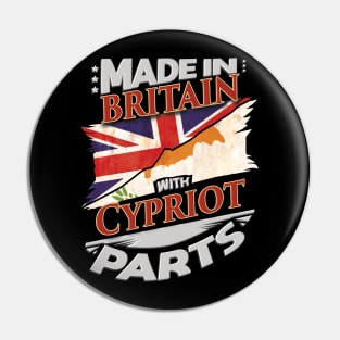 Made In Britain With Cypriot Parts - Gift for Cypriot From Cyprus Pin