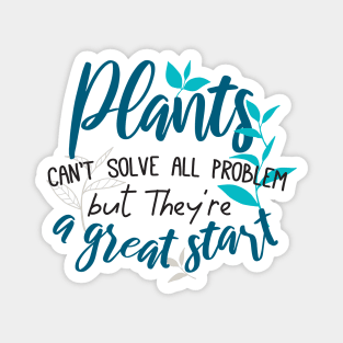 Plants can't solve all problem but they are a great start. Magnet