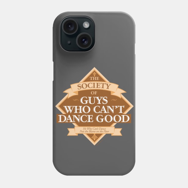 Society of Guys Who Can’t Dance Good Phone Case by eBrushDesign