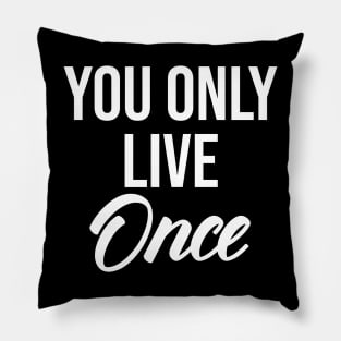 you only live once Pillow